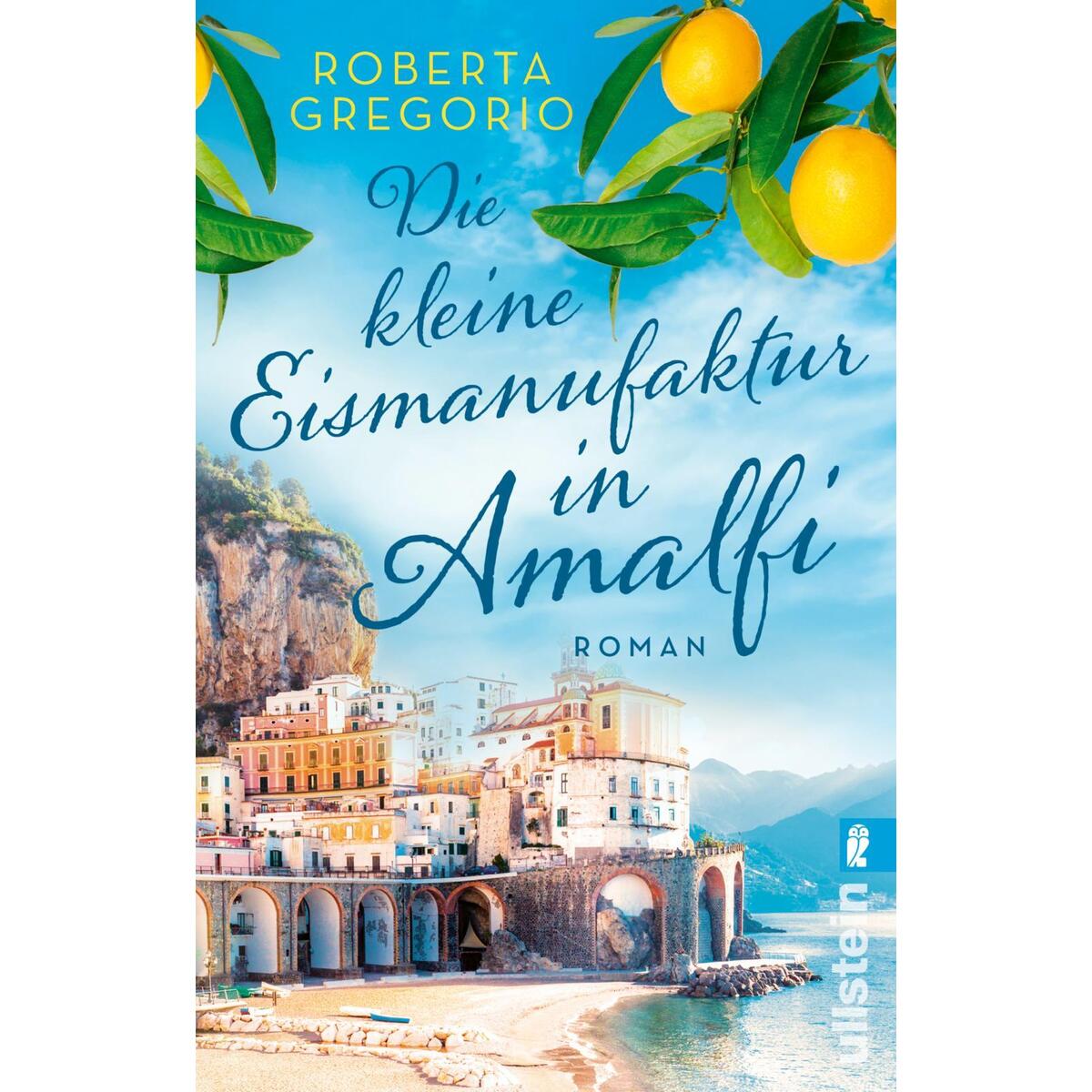 Die kleine Eismanufaktur in Amalfi Die kleine Eismanufaktur in Amalfi von Ullstein Taschenbuchvlg.