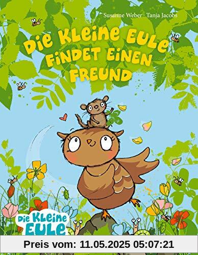 Die kleine Eule findet einen Freund (Die kleine Eule und ihre Freunde)