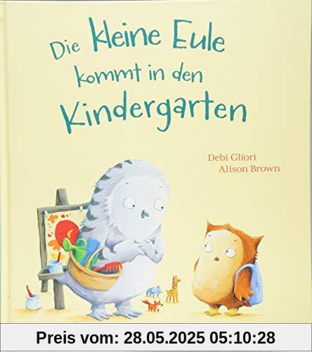 Die kleine Eule kommt in den Kindergarten: Bilderbuch ab 3 Jahre