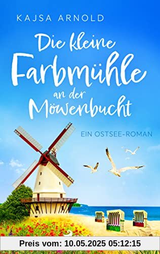 Die kleine Farbmühle an der Möwenbucht: Ein Ostsee-Roman