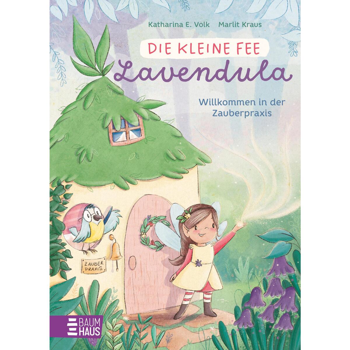 Die kleine Fee Lavendula - Willkommen in der Zauberpraxis Die kleine Fee Lavendula - Willkommen in der Zauberpraxis von Baumhaus Verlag GmbH