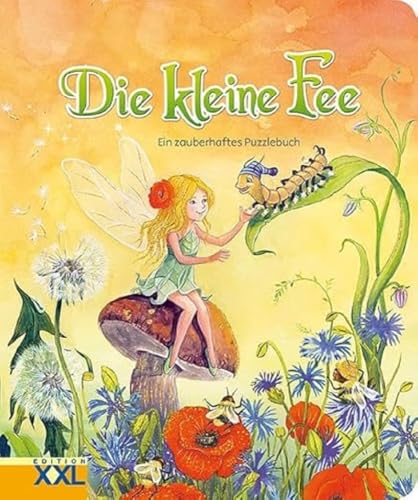 Die kleine Fee: Ein zauberhaftes Puzzlebuch Die kleine Fee: Ein zauberhaftes Puzzlebuch von Edition XXL GmbH