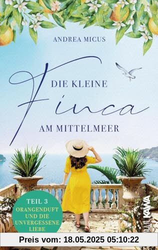 Die kleine Finca am Mittelmeer: Orangenduft und die unvergessene Liebe (Band 3)