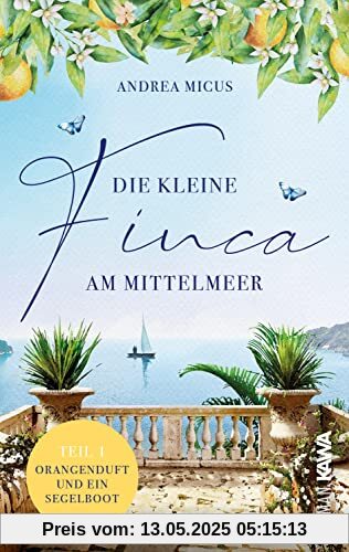 Die kleine Finca am Mittelmeer: Orangenduft und ein Segelboot (Band 1)