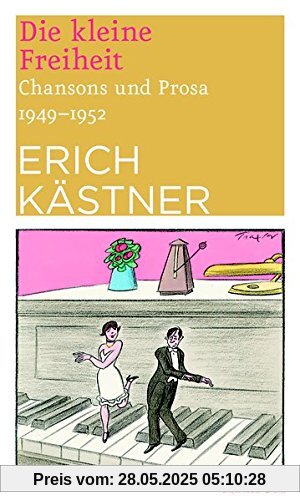 Die kleine Freiheit: Chansons und Prosa 1949 - 1952 Die kleine Freiheit: Chansons und Prosa 1949 - 1952