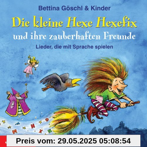 Die kleine Hexe Hexefix und ihre zauberhaften Freunde: Lieder, die mit Sprache spielen Die kleine Hexe Hexefix und ihre zauberhaften Freunde: Lieder, die mit Sprache spielen