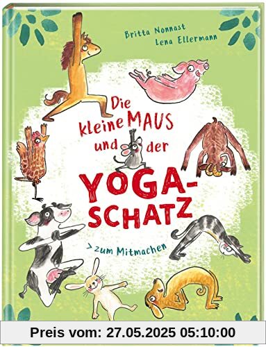 Die kleine Maus und der Yoga-Schatz: Yoga-Bilderbuch ab 4 Jahren mit einfachen Mitmach-Übungen, die Kinder stark machen