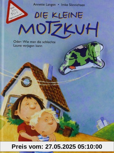 Die kleine Motzkuh: Oder: Wie man die schlechte Laune verjagen kann