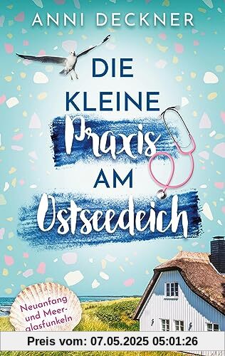 Die kleine Praxis am Ostseedeich: Neuanfang und Meerglasfunkeln