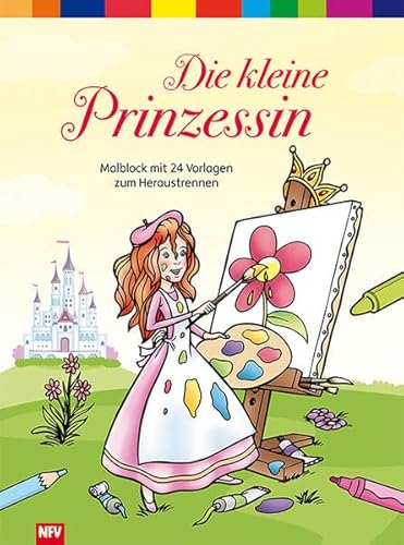Die kleine Prinzessin: Malblock mit 24 Vorlagen zum Heraustrennen