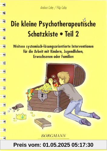Die kleine Psychotherapeutische Schatzkiste 02: Weitere systemisch-lösungsorientierte Interventionen fÃ1/4r die Arbeit mit Kindern, Jugendlichen, Erwachsenen oder Familien Die kleine Psychotherapeutische Schatzkiste 02: Weitere systemisch-lösungsorientierte Interventionen fÃ1/4r die Arbeit mit Kindern, Jugendlichen, Erwachsenen oder Familien