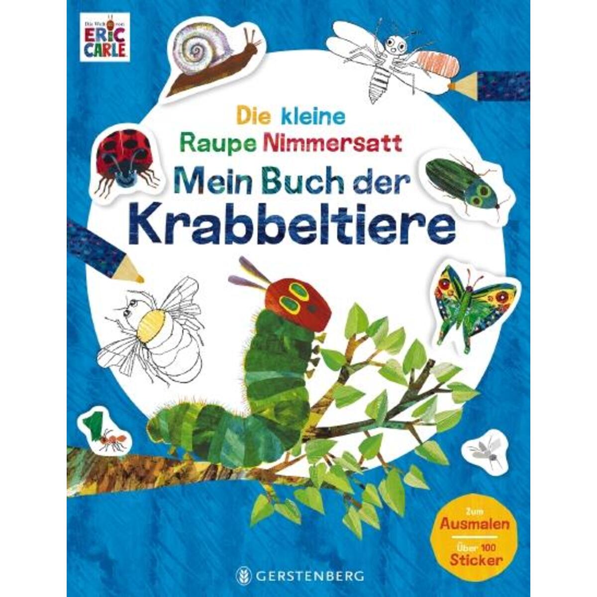 Die kleine Raupe Nimmersatt - Mein Buch der Krabbeltiere Die kleine Raupe Nimmersatt - Mein Buch der Krabbeltiere von Gerstenberg Verlag