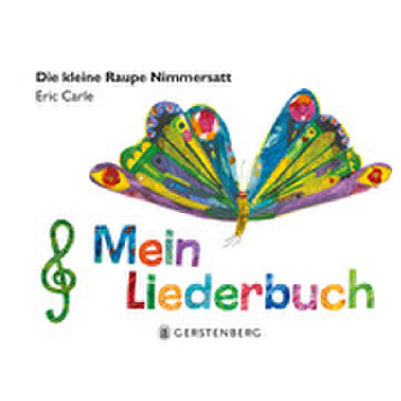 Die kleine Raupe Nimmersatt - Mein Liederbuch
