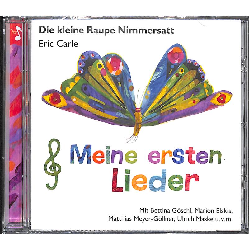 Die kleine Raupe Nimmersatt - Meine ersten Lieder Die kleine Raupe Nimmersatt - Meine ersten Lieder
