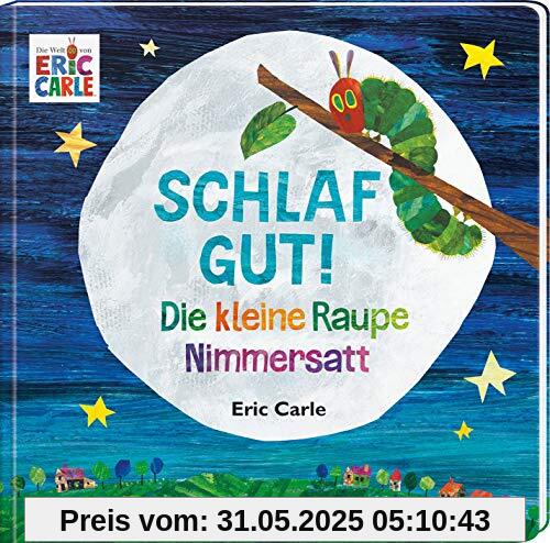 Die kleine Raupe Nimmersatt - Schlaf gut! Die kleine Raupe Nimmersatt - Schlaf gut!
