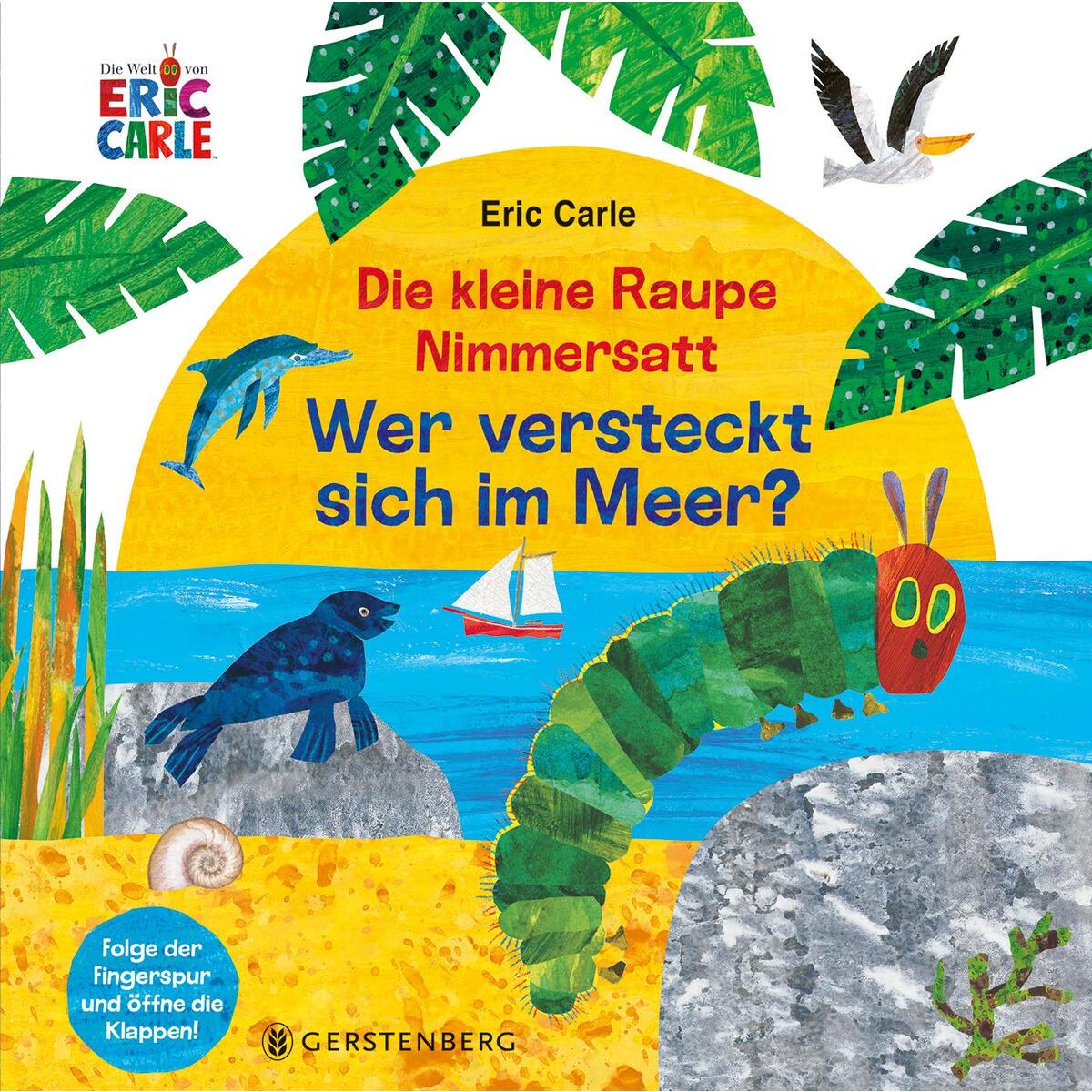 Die kleine Raupe Nimmersatt - Wer versteckt sich im Meer? Die kleine Raupe Nimmersatt - Wer versteckt sich im Meer? von Gerstenberg Verlag