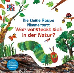 Die kleine Raupe Nimmersatt - Wer versteckt sich in der Natur? von Gerstenberg Verlag