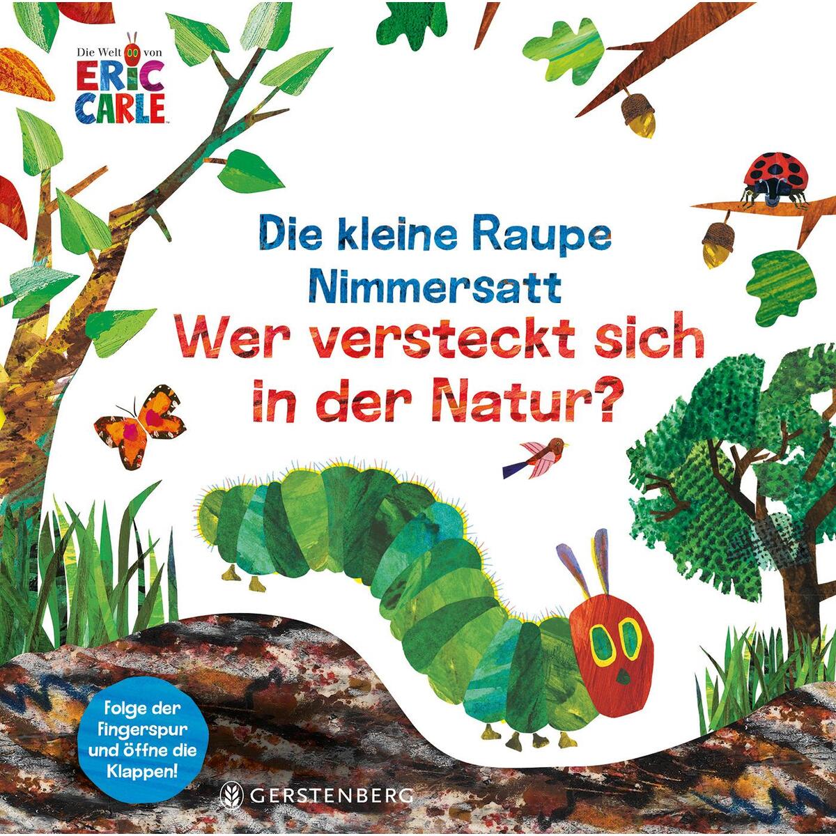 Die kleine Raupe Nimmersatt - Wer versteckt sich in der Natur? Die kleine Raupe Nimmersatt - Wer versteckt sich in der Natur? von Gerstenberg Verlag