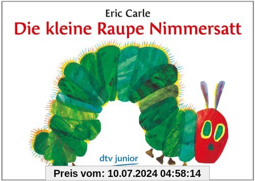 Die kleine Raupe Nimmersatt: Ein Bilderbuch