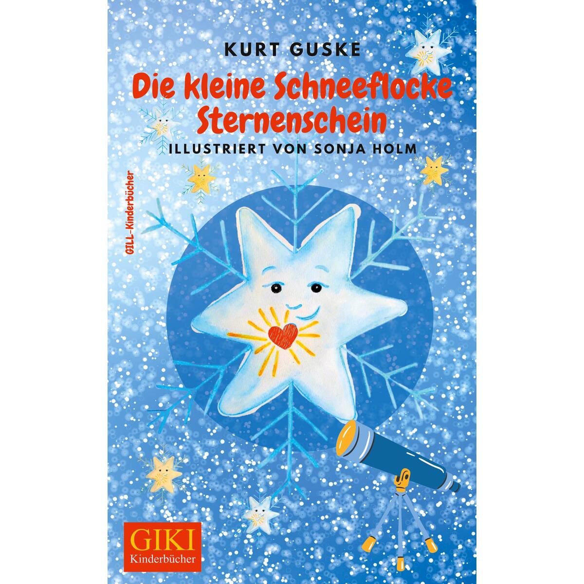 Die kleine Schneeflocke Sternenschein Die kleine Schneeflocke Sternenschein von Gill-Verlag