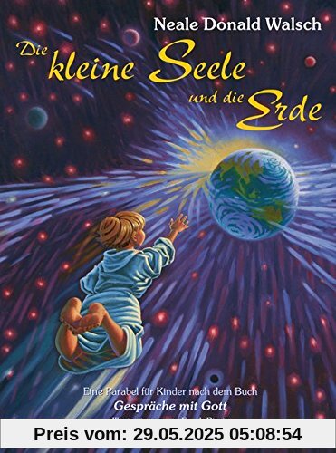 Die kleine Seele und die Erde. Eine Parabel für Kinder Die kleine Seele und die Erde. Eine Parabel für Kinder