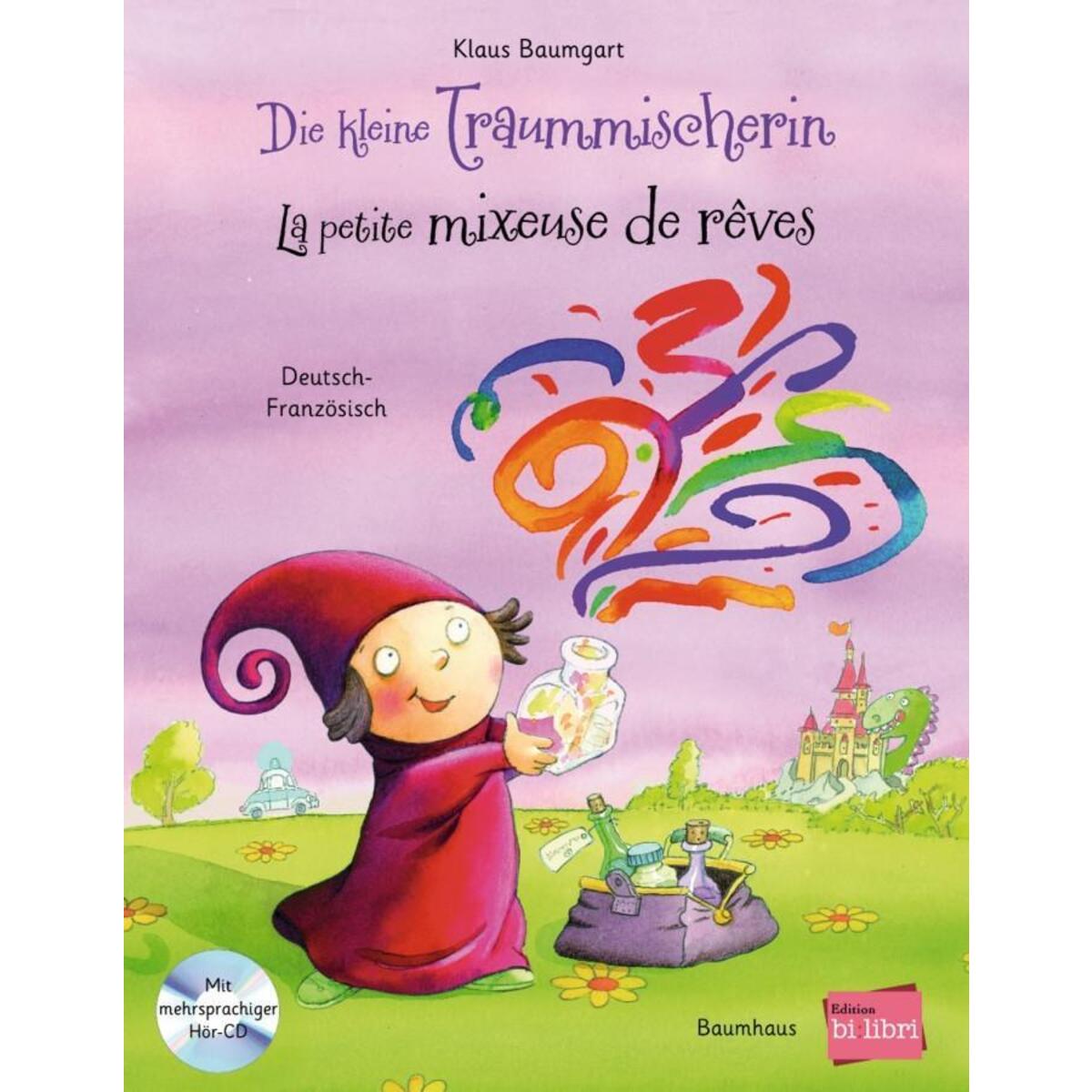 Die kleine Traummischerin. Kinderbuch Deutsch-Französisch mit Audio-CD Die kleine Traummischerin. Kinderbuch Deutsch-Französisch mit Audio-CD von Hueber Verlag GmbH