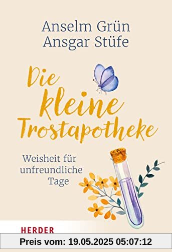 Die kleine Trostapotheke: Weisheit für unfreundliche Tage Die kleine Trostapotheke: Weisheit für unfreundliche Tage
