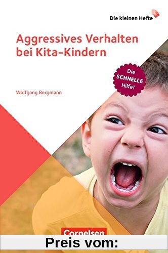 Die kleinen Hefte / Aggressives Verhalten bei Kita-Kindern: Die schnelle Hilfe!. Ratgeber