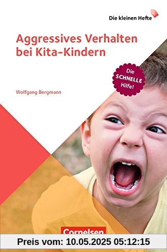 Die kleinen Hefte / Aggressives Verhalten bei Kita-Kindern: Die schnelle Hilfe!. Ratgeber