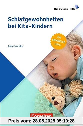 Die kleinen Hefte / Schlafgewohnheiten bei Kita-Kindern: Die schnelle Hilfe!. Ratgeber Die kleinen Hefte / Schlafgewohnheiten bei Kita-Kindern: Die schnelle Hilfe!. Ratgeber