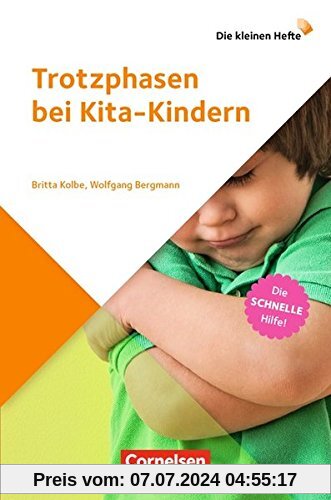 Die kleinen Hefte: Trotzphasen bei Kita-Kindern: Die schnelle Hilfe!. Ratgeber
