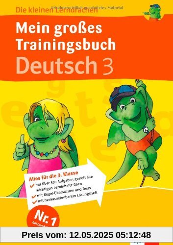 Die kleinen Lerndrachen: Mein großes Trainingsbuch Deutsch 3. Klasse. Der komplette Lernstoff Die kleinen Lerndrachen: Mein großes Trainingsbuch Deutsch 3. Klasse. Der komplette Lernstoff
