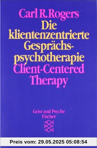 Die klientenzentrierte Gesprächspsychotherapie. Client-Centered Therapy