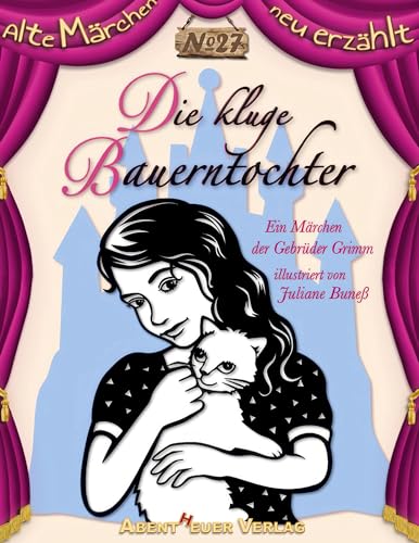 Die kluge Bauerntochter: Ein Märchen der Gebrüder Grimm (Alte Märchen neu erzählt) von Abentheuer Verlag Digital