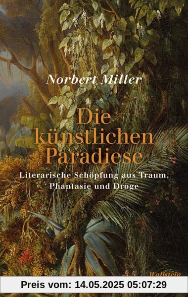 Die künstlichen Paradiese: Literarische Schöpfung aus Traum, Phantasie und Droge