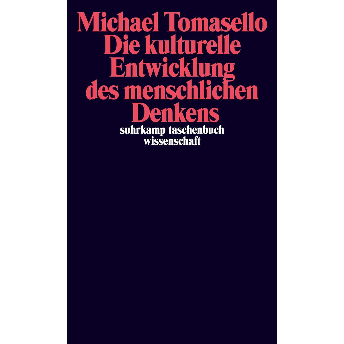 Die kulturelle Entwicklung des menschlichen Denkens Die kulturelle Entwicklung des menschlichen Denkens von Suhrkamp Verlag AG