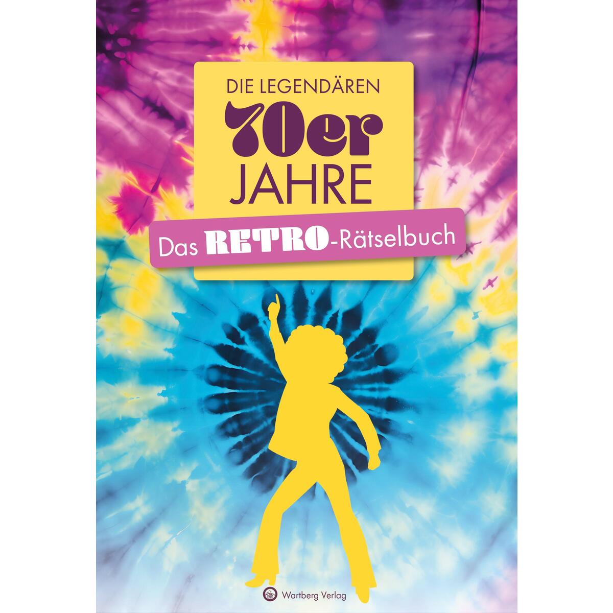 Die legendären 70er Jahre Die legendären 70er Jahre von Wartberg Verlag