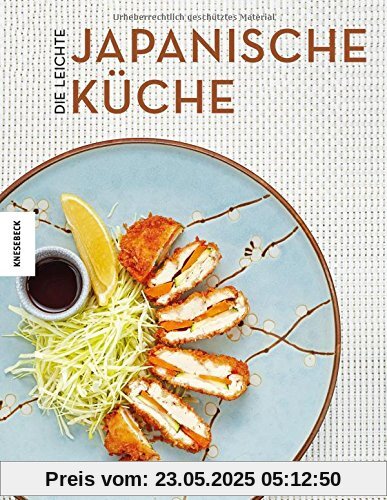 Die leichte japanische Küche: Japanisch kochen, schlank bleiben, länger leben (high carb, low fat, abnehmen, Sushi)
