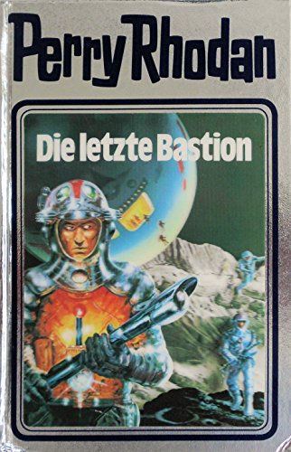 Die letzte Bastion. Perry Rhodan 32. (Perry Rhodan Silberband, Band 32)