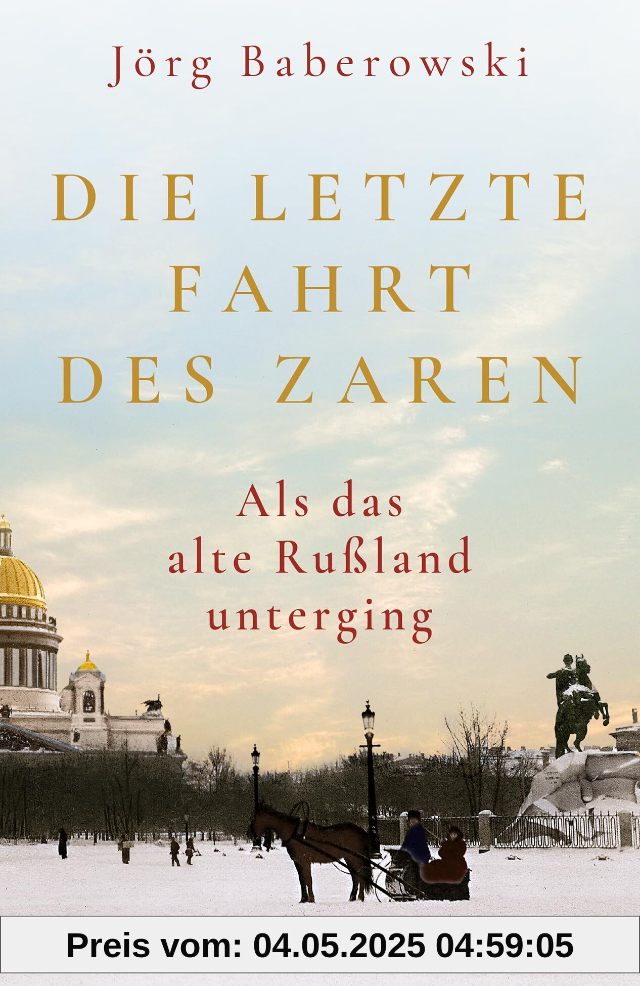 Die letzte Fahrt des Zaren: Als das alte Russland unterging