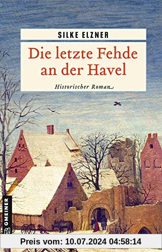 Die letzte Fehde an der Havel: Historischer Roman (Historische Romane im GMEINER-Verlag)