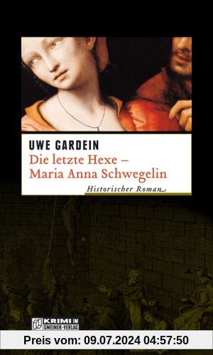 Die letzte Hexe - Maria Anna Schwegelin