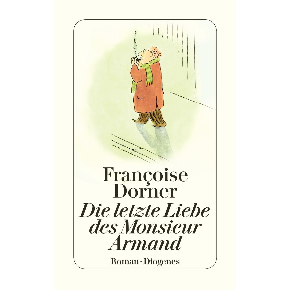 Die letzte Liebe des Monsieur Armand von Diogenes Verlag AG