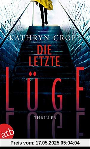 Die letzte Lüge: Thriller