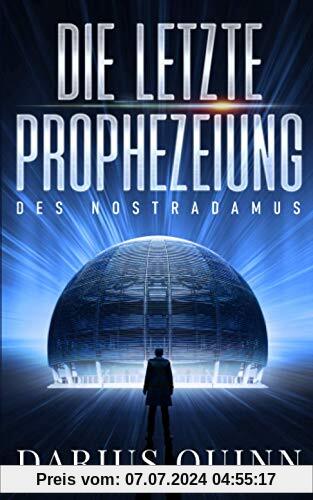 Die letzte Prophezeiung des Nostradamus