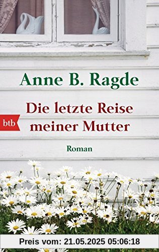 Die letzte Reise meiner Mutter: Roman