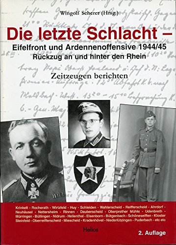 Die letzte Schlacht - Eifelfront - und Ardennnenoffensive 1944/45: Rückzug an und hinter den Rhein Die letzte Schlacht - Eifelfront - und Ardennnenoffensive 1944/45: Rückzug an und hinter den Rhein