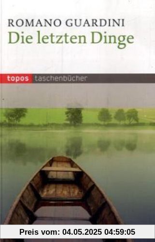 Die letzten Dinge: Die christliche Lehre vom Tode, der Läuterung nach dem Tode, Auferstehung, Gericht und Ewigkeit Die letzten Dinge: Die christliche Lehre vom Tode, der Läuterung nach dem Tode, Auferstehung, Gericht und Ewigkeit