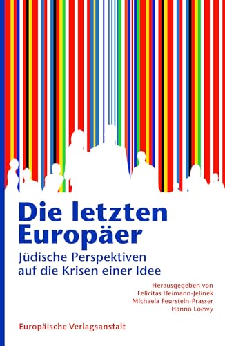 Die letzten Europäer: Jüdische Perspektiven auf die Krisen einer Idee von CEP Europäische Verlagsanstalt