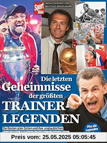 Die letzten Geheimnisse der größten Trainerlegenden: Mit Jürgen Klopp, Pep Guardiola, Jupp Heynckes, Giovanni Trapattoni, Ottmar Hitzfeld und vielen mehr